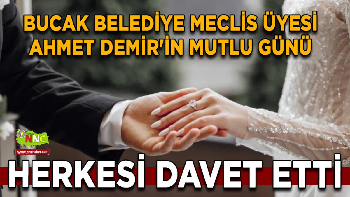 Bucak Belediye Meclis üyesi Ahmet Demir'in Mutlu Günü herkesi davet etti