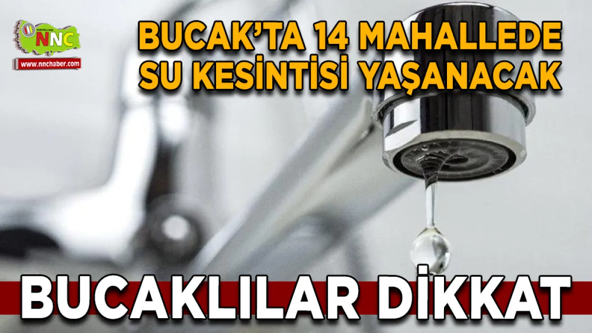 Bucak’ta 14 Mahallede Su Kesintisi Yaşanacak