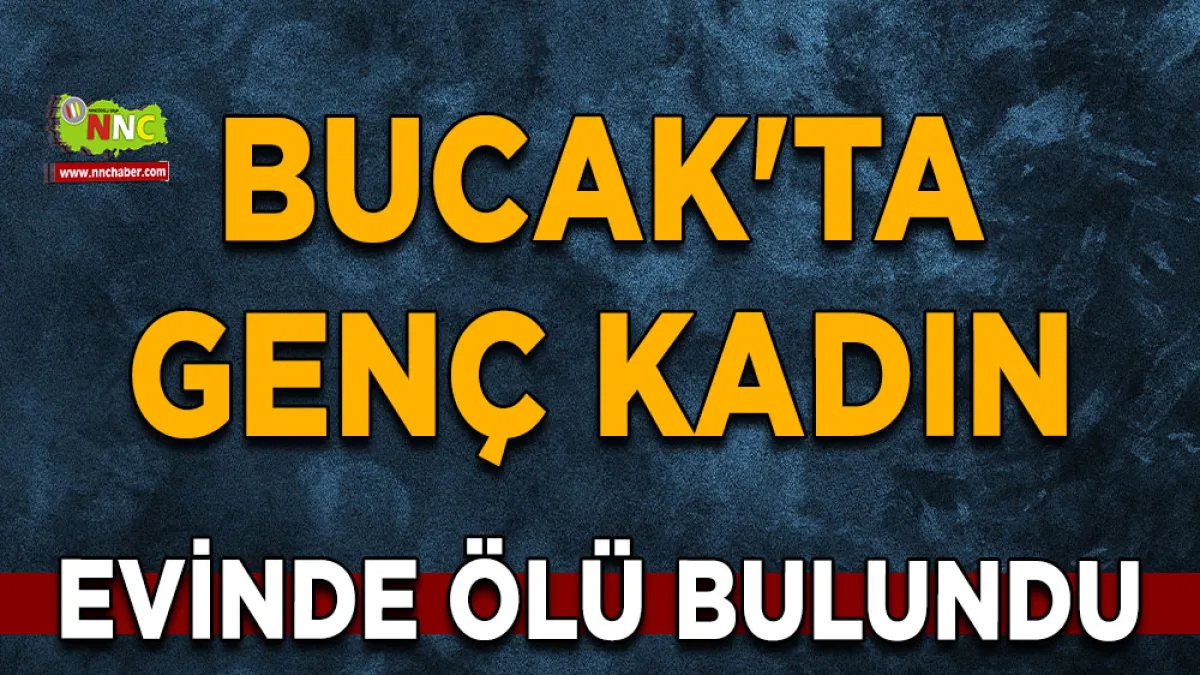 Bucak'ta genç kadın evinde ölü bulundu