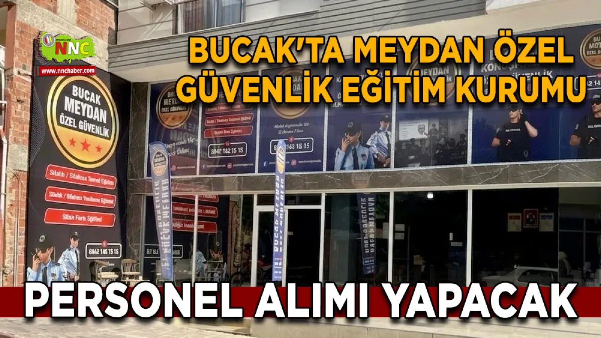 Bucak'ta Meydan Özel Güvenlik Eğitim Kurumu personel alımı yapacak.