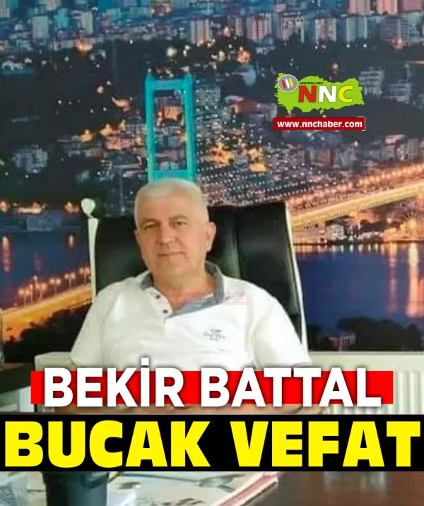 Bucak Vefat Bekir Battal 