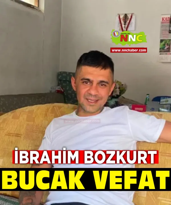 Bucak Vefat İbrahim Bozkurt