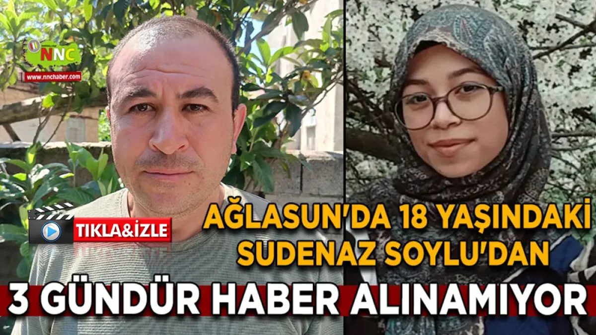 Burdur'da 18 yaşındaki Sudenaz Soylu'dan 3 Gündür haber alınamıyor