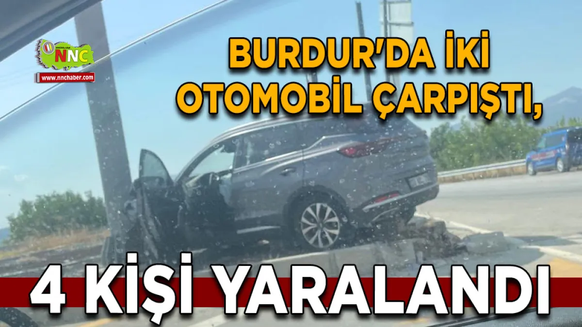 Burdur'da iki otomobil çarpıştı, 4 kişi yaralandı