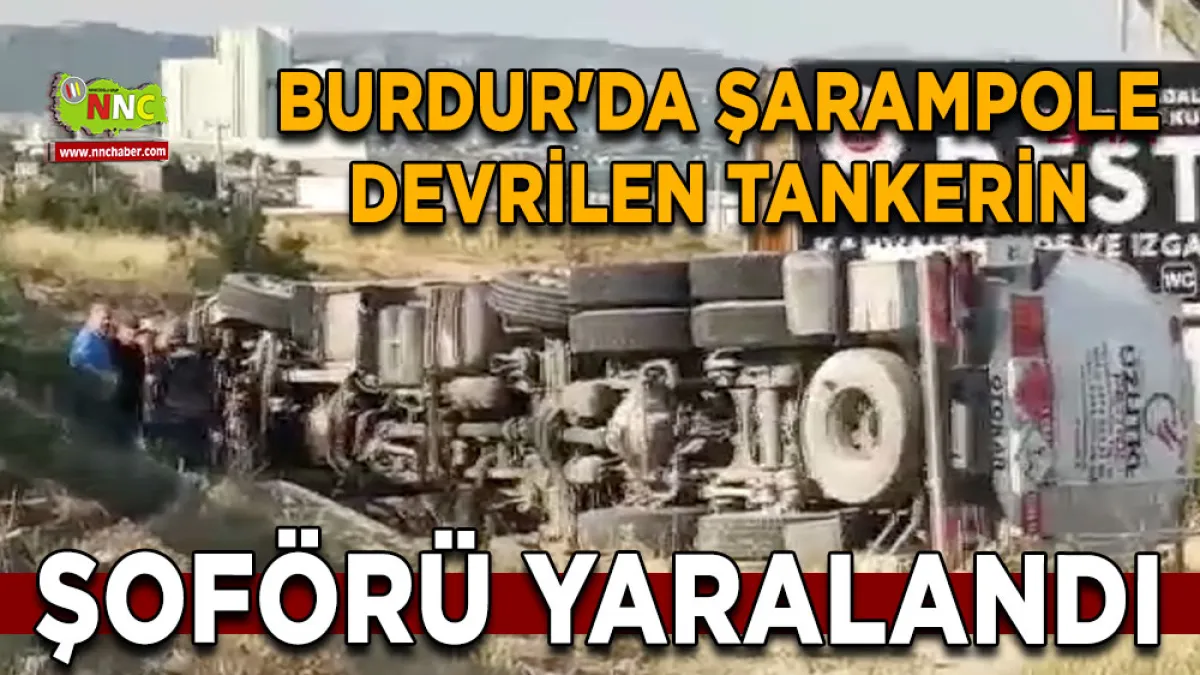 Burdur'da şarampole devrilen tankerin şoförü yaralandı