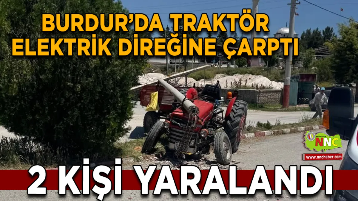 Burdur’da Traktör Elektrik Direğine Çarptı