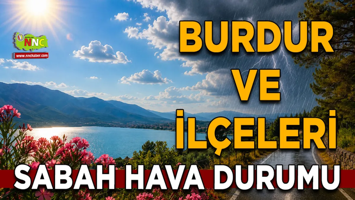 Burdur kavrulacak! İşte 3 Temmuz Cuma ilçe ilçe hava durumu