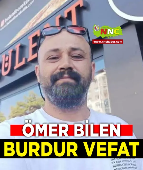 Burdur Vefat Ömer Bilen