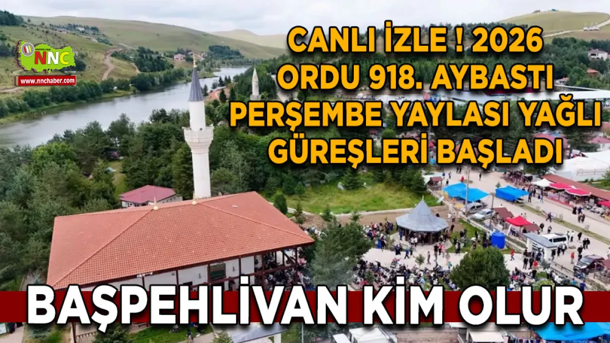 Canlı İzle ! 2026 Ordu 918. Aybastı Perşembe Yaylası Yağlı Güreşleri Başladı .Başpehlivan Kim Olur 