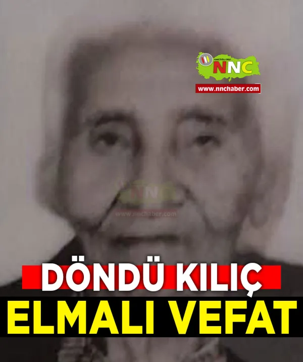 Elmalı Vefat Döndü Kılıç