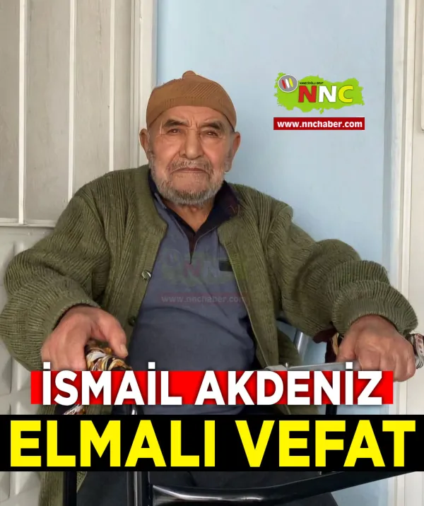 Elmalı Vefat İsmail Akdeniz