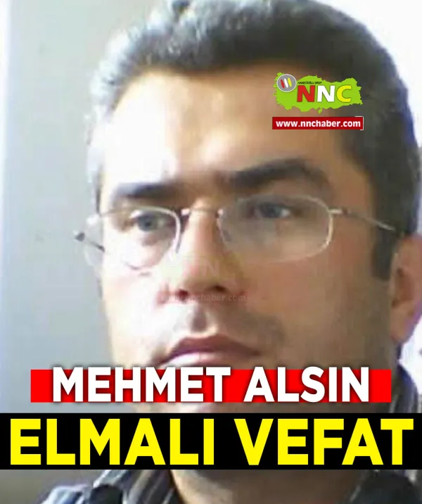 Elmalı Vefat Mehmet Alsın