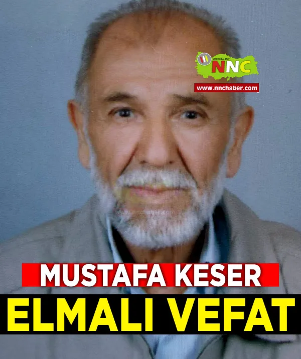 Elmalı Vefat Mustafa Keser