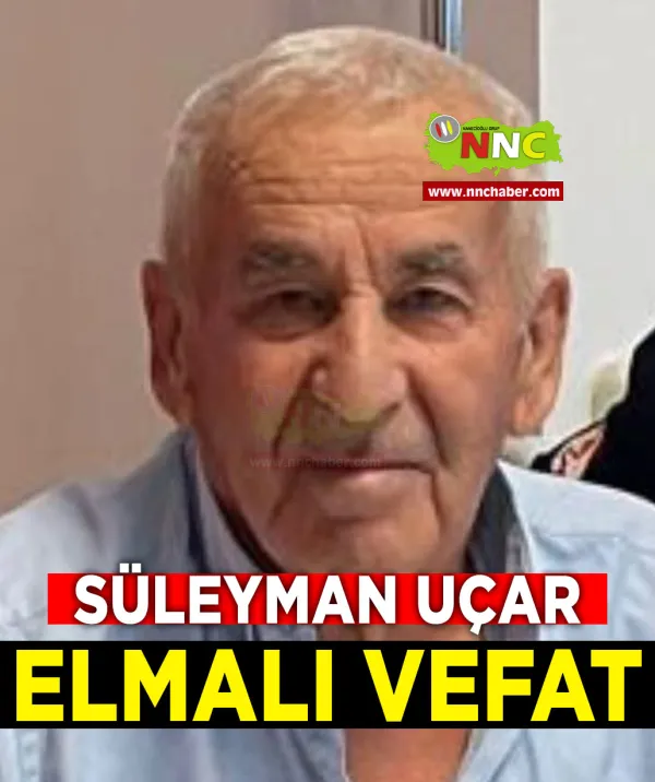 Elmalı Vefat Süleyman Uçar 