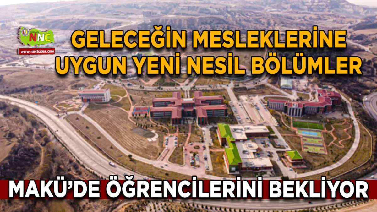 Geleceğin mesleklerine uygun yeni nesil bölümler MAKÜ’de öğrencilerini bekliyor