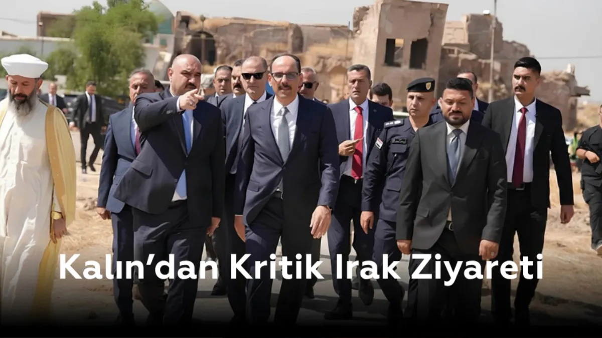 Kalın’dan Irak’ta Yoğun Diplomasi Trafiği: Bağdat, Kerkük, Süleymaniye ve Erbil’de Kritik Temaslar