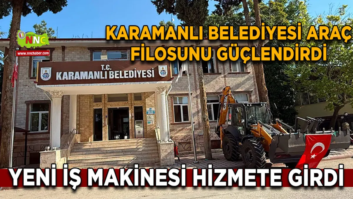 Karamanlı Belediyesi araç filosunu güçlendirdi Yeni iş makinesi hizmete girdi