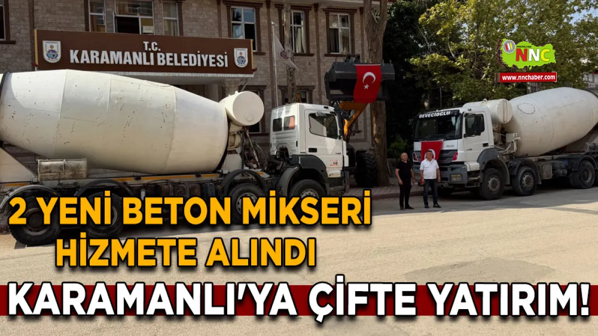 Karamanlı'ya çifte yatırım! 2 Yeni beton mikseri hizmete alındı