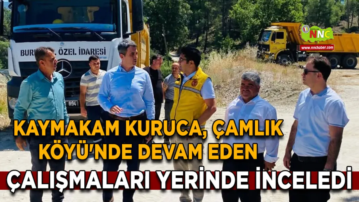 Kaymakam Kuruca, Çamlık Köyü'nde devam eden çalışmaları yerinde inceledi