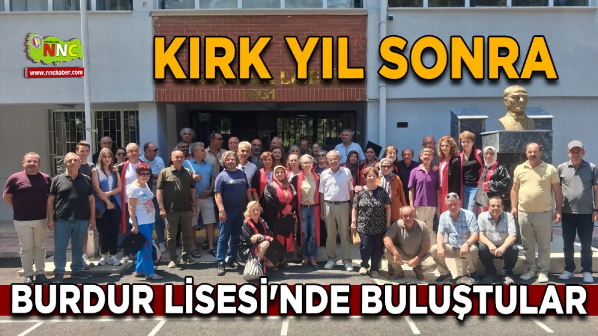 Kırk yıl sonra Burdur Lisesi'nde buluştular