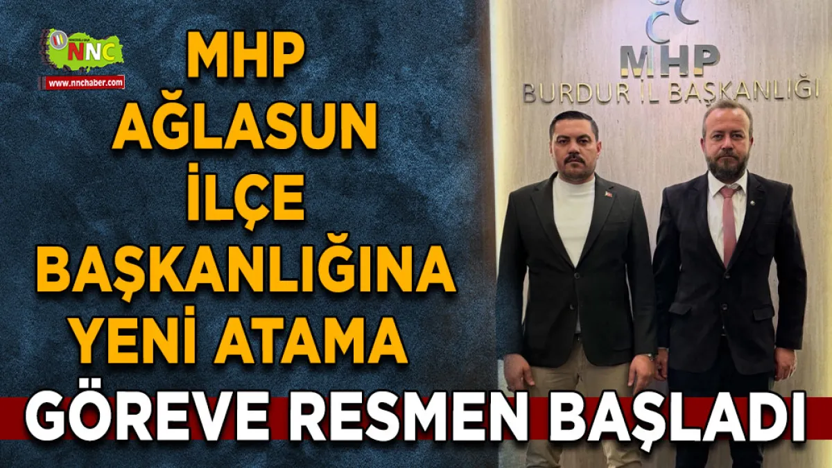 MHP Ağlasun İlçe Başkanlığına yeni atama Göreve resmen başladı