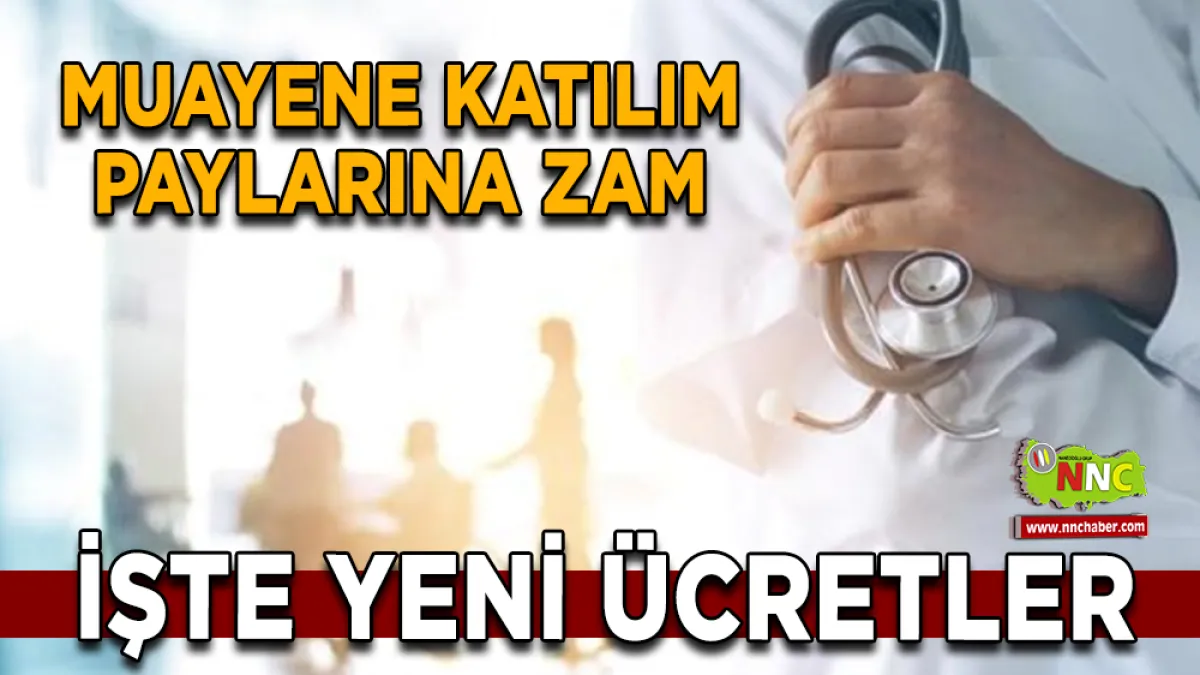 Muayene katılım paylarına zam! İşte yeni ücretler