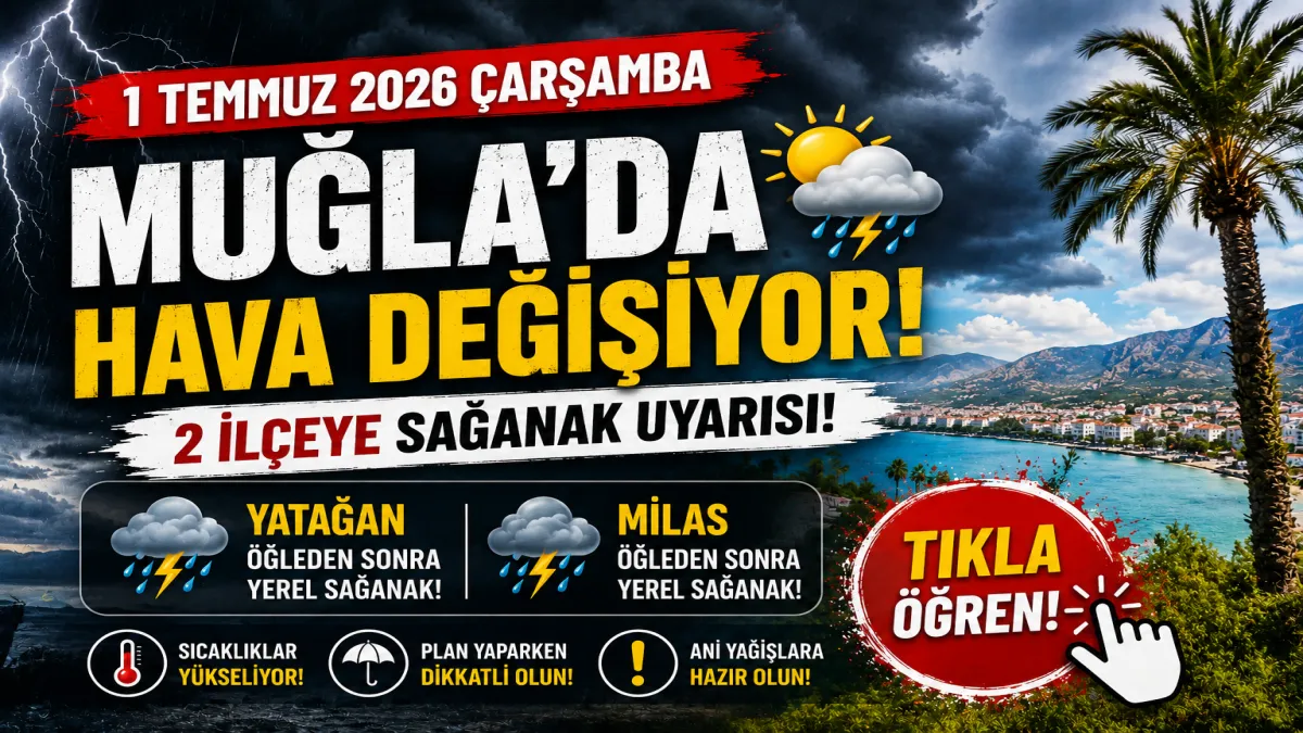 Muğla'da hava değişiyor! İki ilçeye sağanak uyarısı