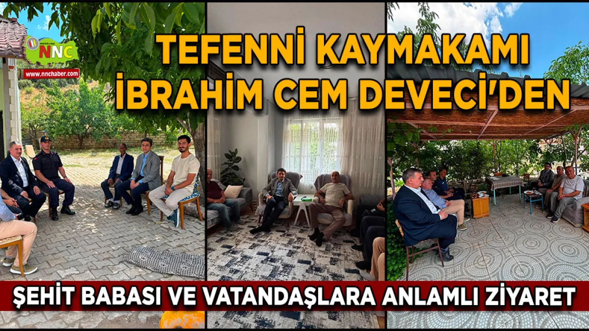 Tefenni Kaymakamı İbrahim Cem Deveci'den şehit babası ve vatandaşlara anlamlı ziyaret