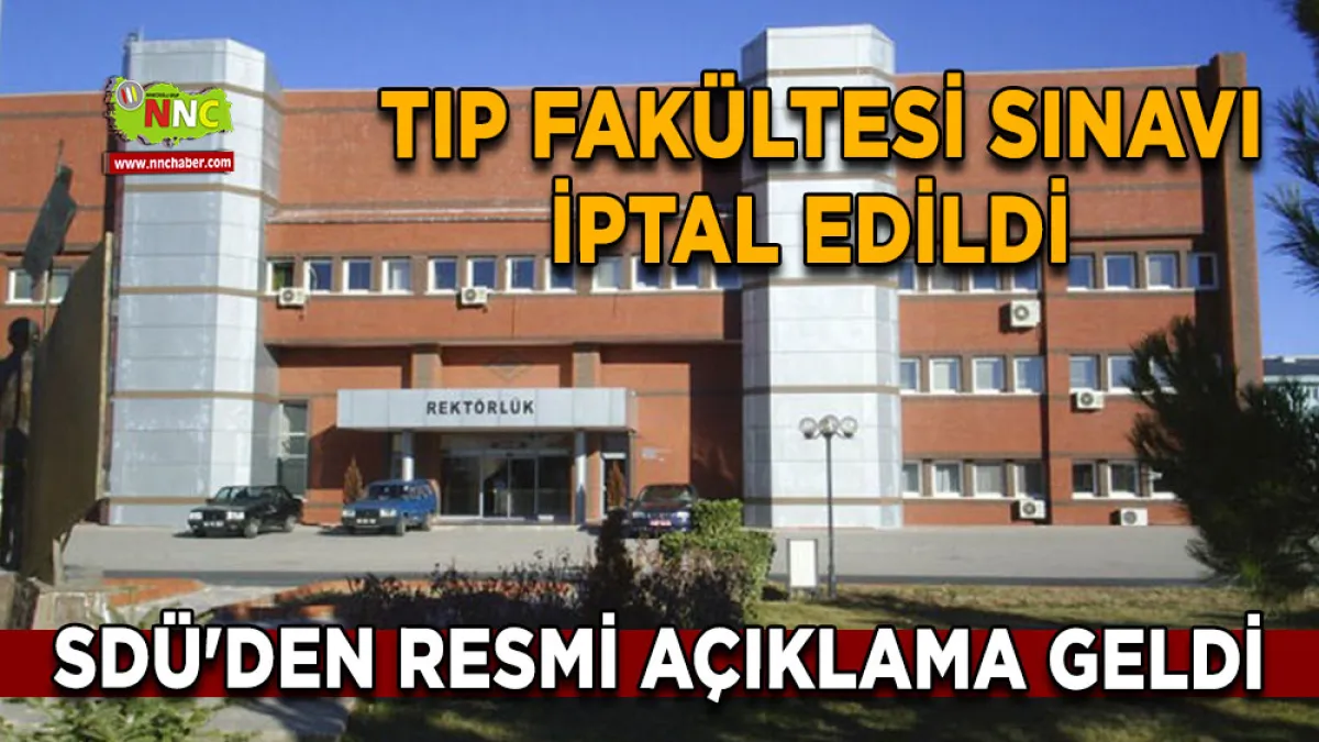 Tıp Fakültesi sınavı iptal edildi SDÜ'den resmi açıklama geldi