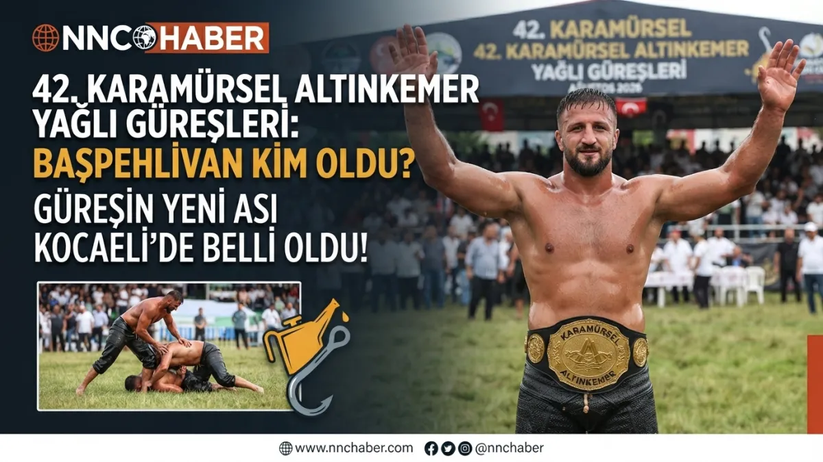 2026 Kocaeli 42. Karamürsel Altınkemer Yağlı Güreşleri’nde Başpehlivan Kim oldu?