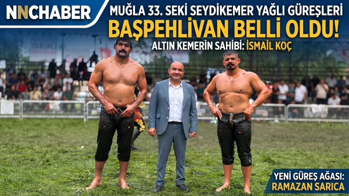 2026 Muğla 33. Seki Seydikemer Yağlı Güreşleri'nde Başpehlivan ve Güreş Ağası Belli Oldu