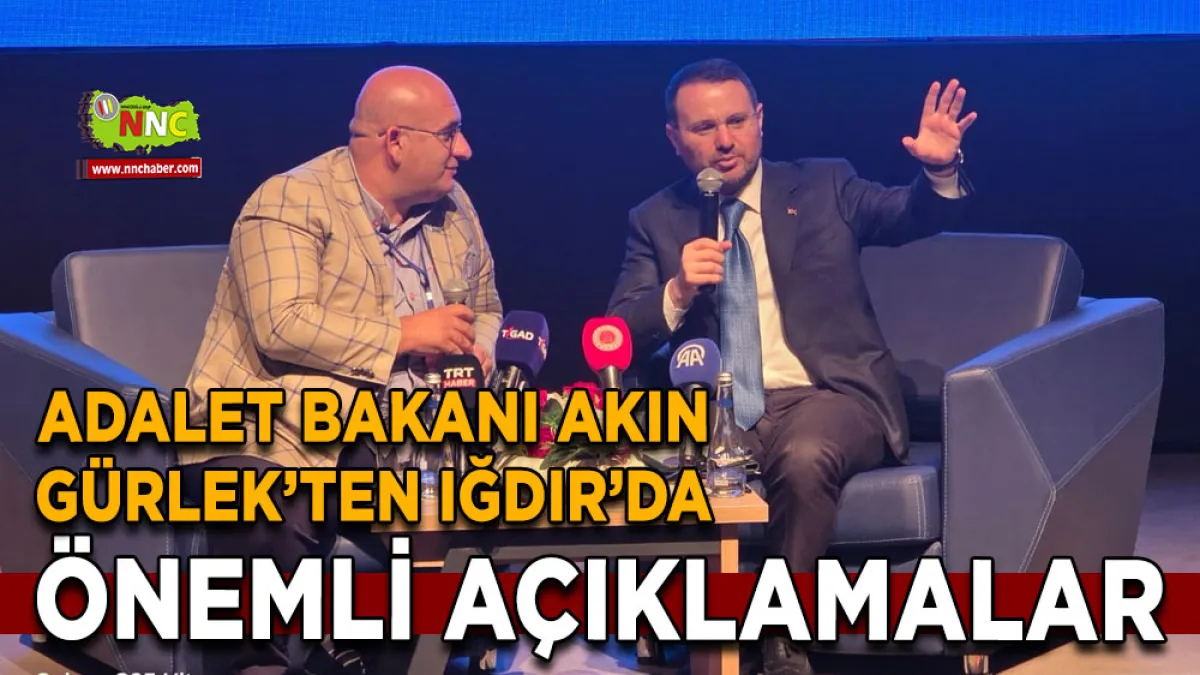 Adalet Bakanı Akın Gürlek’ten Iğdır’da önemli açıklamalar