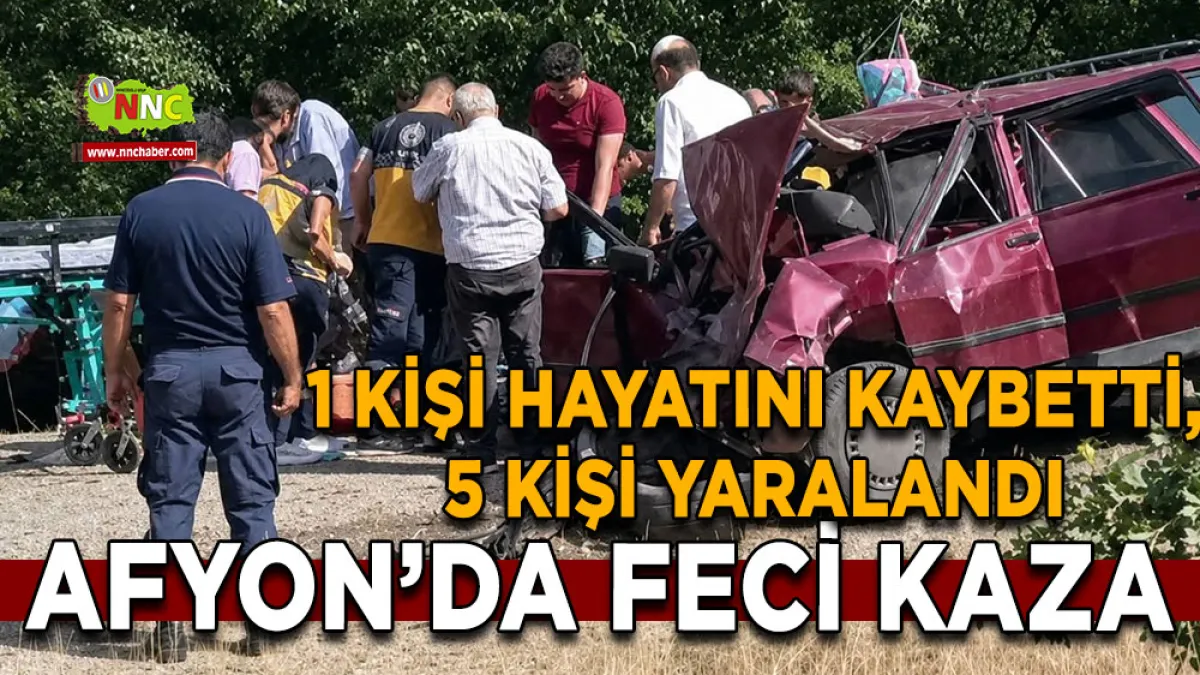 Afyon’da feci kaza 1 Kişi hayatını kaybetti, 5 kişi yaralandı