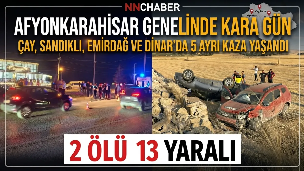 Afyonkarahisar Çay,Sandıklı,Emirdağ ve Dinar'da 5 ayrı kaza 2 Ölü 13 yaralı 