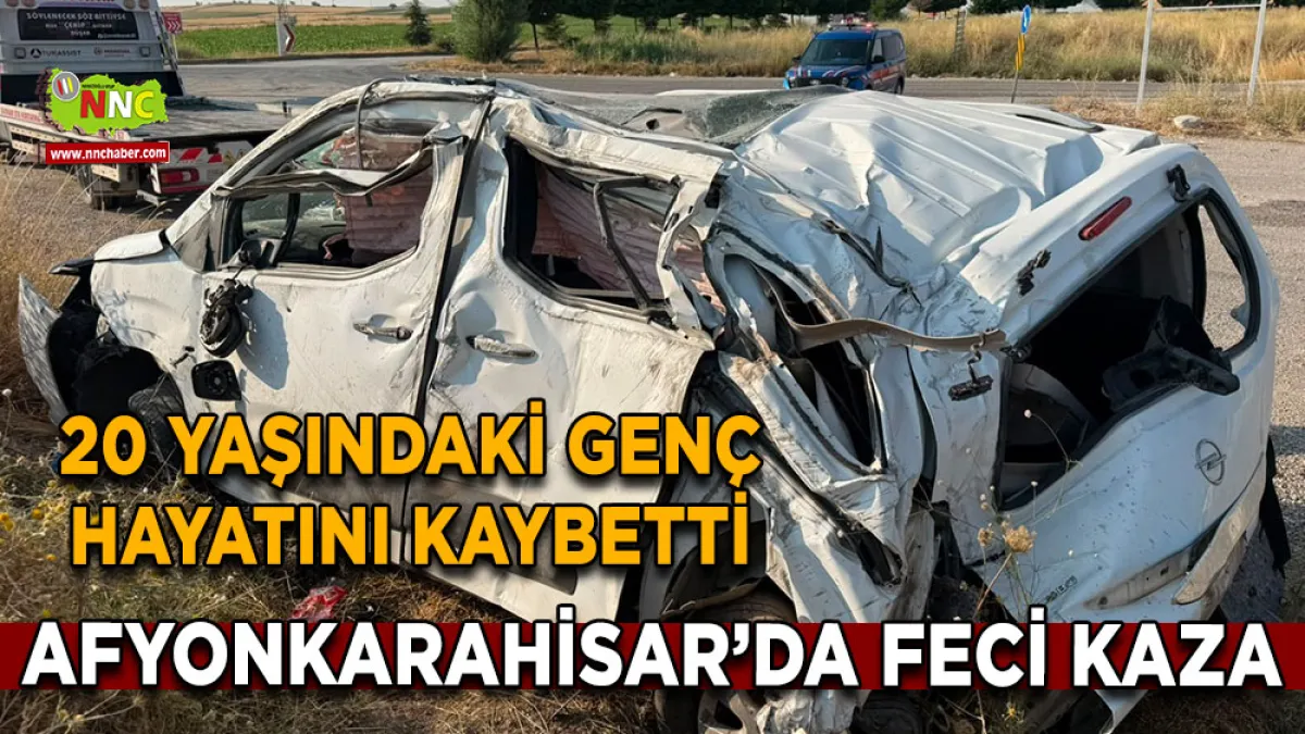 Afyonkarahisar’da feci kaza 20 Yaşındaki genç hayatını kaybetti