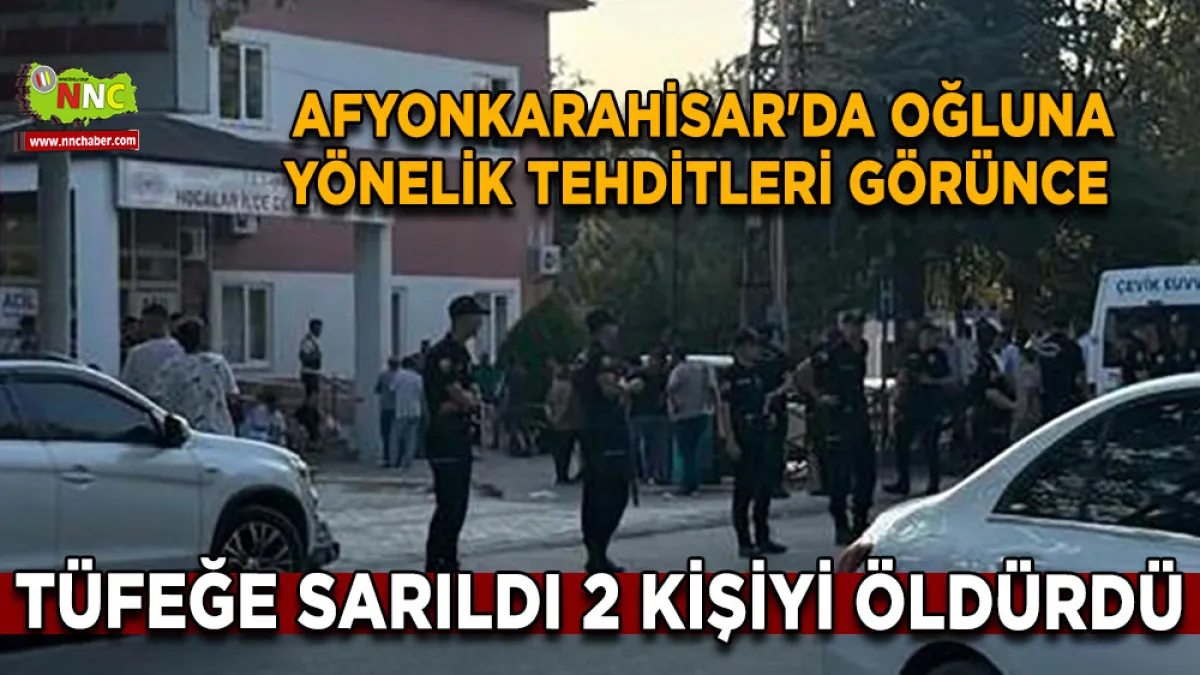 Afyonkarahisar'da oğluna yönelik tehditleri görünce tüfeğe sarıldı 2 Kişiyi öldürdü