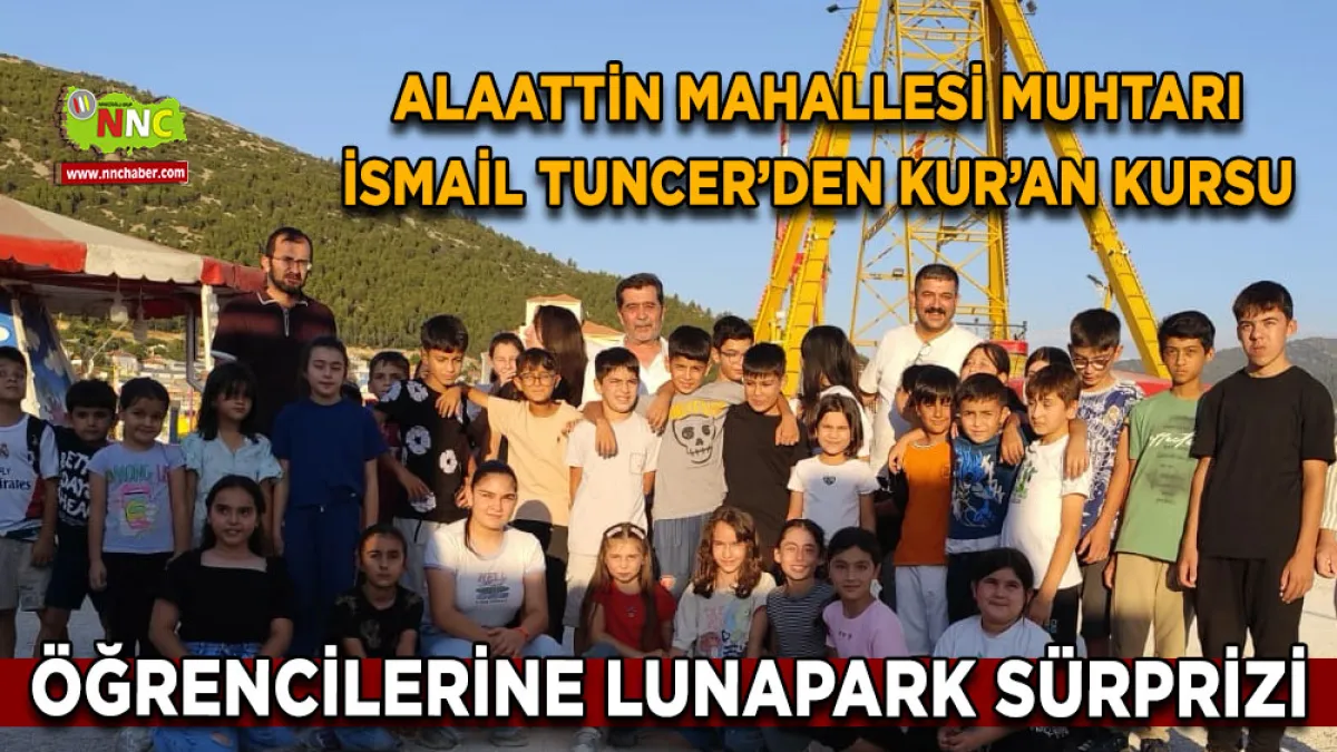Alaattin Mahallesi Muhtarı İsmail Tuncer’den Kur’an Kursu öğrencilerine lunapark sürprizi