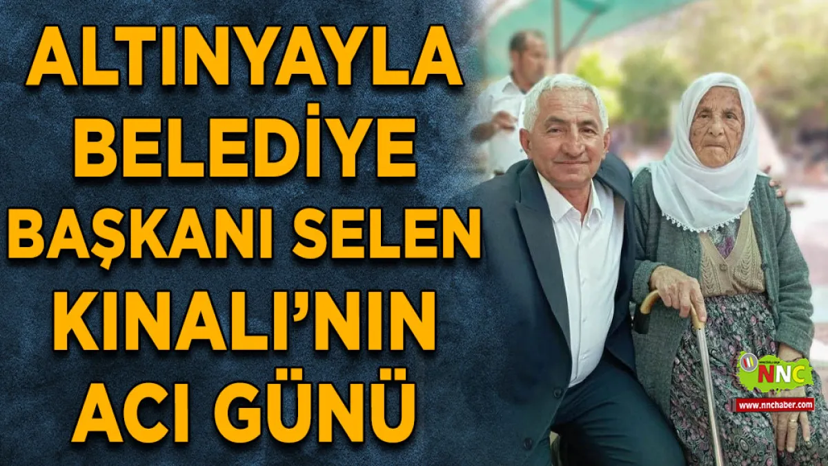 Altınyayla Belediye Başkanı Selen Kınalı’nın acı günü
