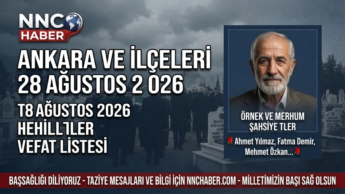 Ankara’da Bugün Vefat Edenler: 28 Ağustos 2026 Cuma Vefat Listesi