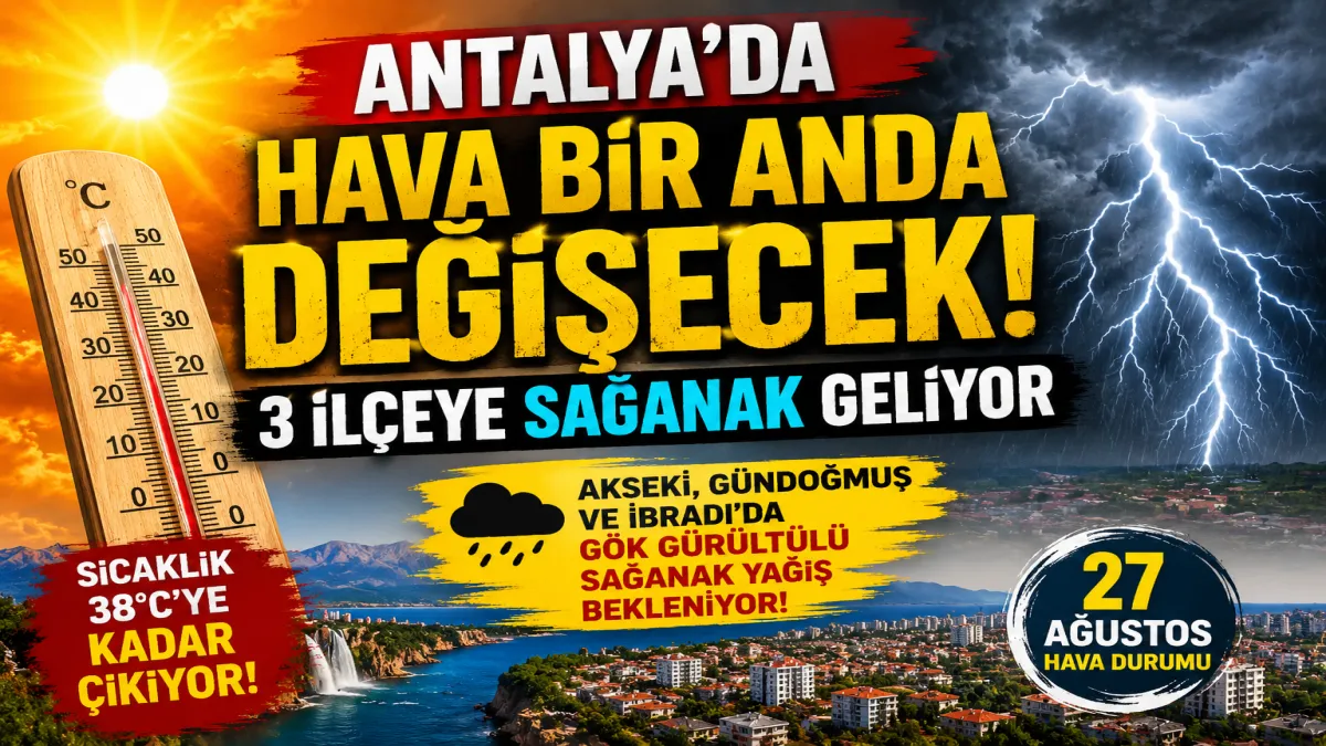 Antalya’da bugün hava nasıl olacak? 3 İlçede sağanak bekleniyor