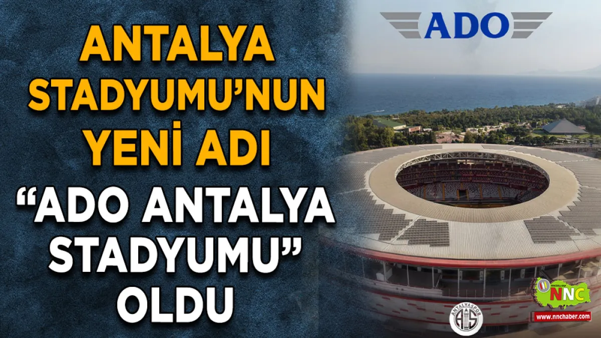 Antalya Stadyumu’nun yeni adı “ADO Antalya Stadyumu” oldu