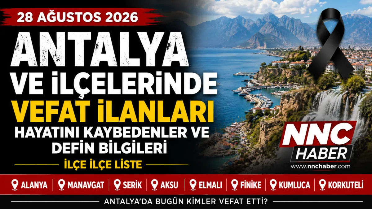 Antalya ve İlçelerinde Bugün 28 Ağustos Vefatları: Hayatını Kaybedenler ve Defin Bilgileri