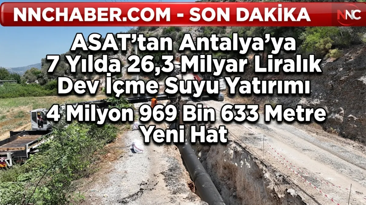 ASAT'tan Antalya'ya Son 7 Yılda Dev İçme Suyu Yatırımı