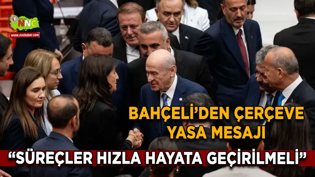 Bahçeli’den Çerçeve Yasa Mesajı: "Süreçler Hızla Hayata Geçirilmeli”