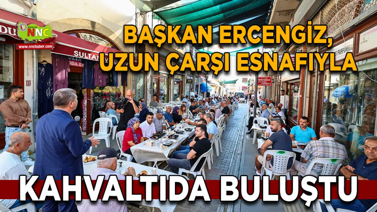 Başkan Ercengiz, Uzun Çarşı esnafıyla kahvaltıda buluştu