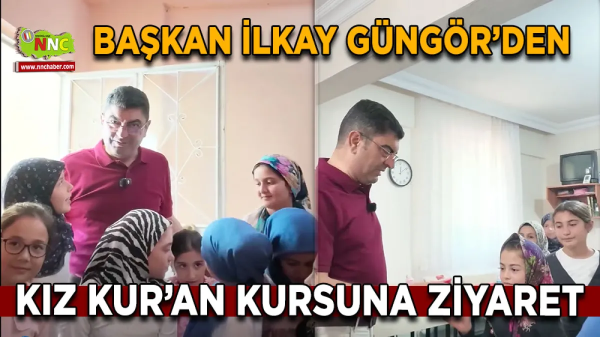 Başkan İlkay Güngör’den Kız Kur’an Kursuna ziyaret