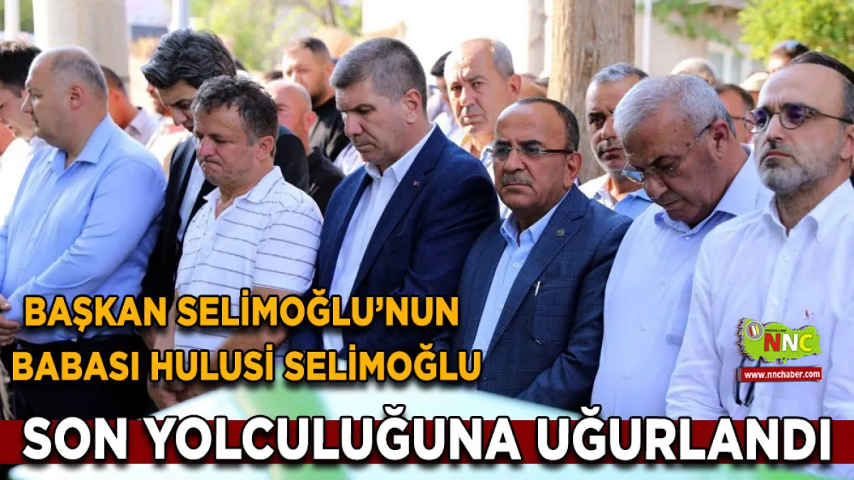 Başkan Selimoğlu’nun Babası Hulusi Selimoğlu son yolculuğuna uğurlandı