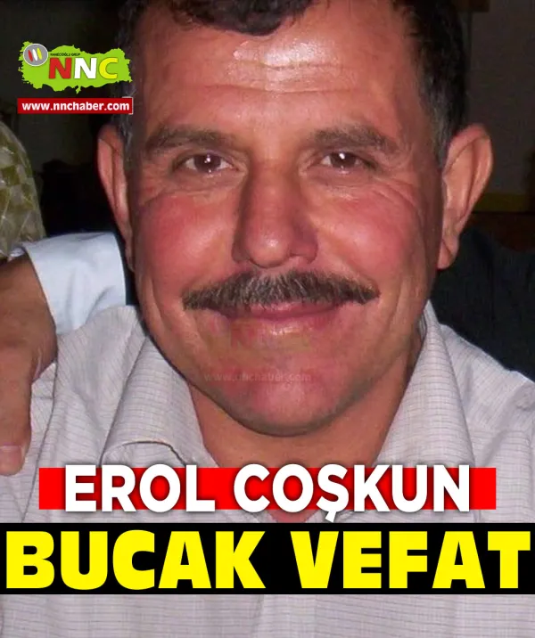 Bucak Vefat Erol Coşkun
