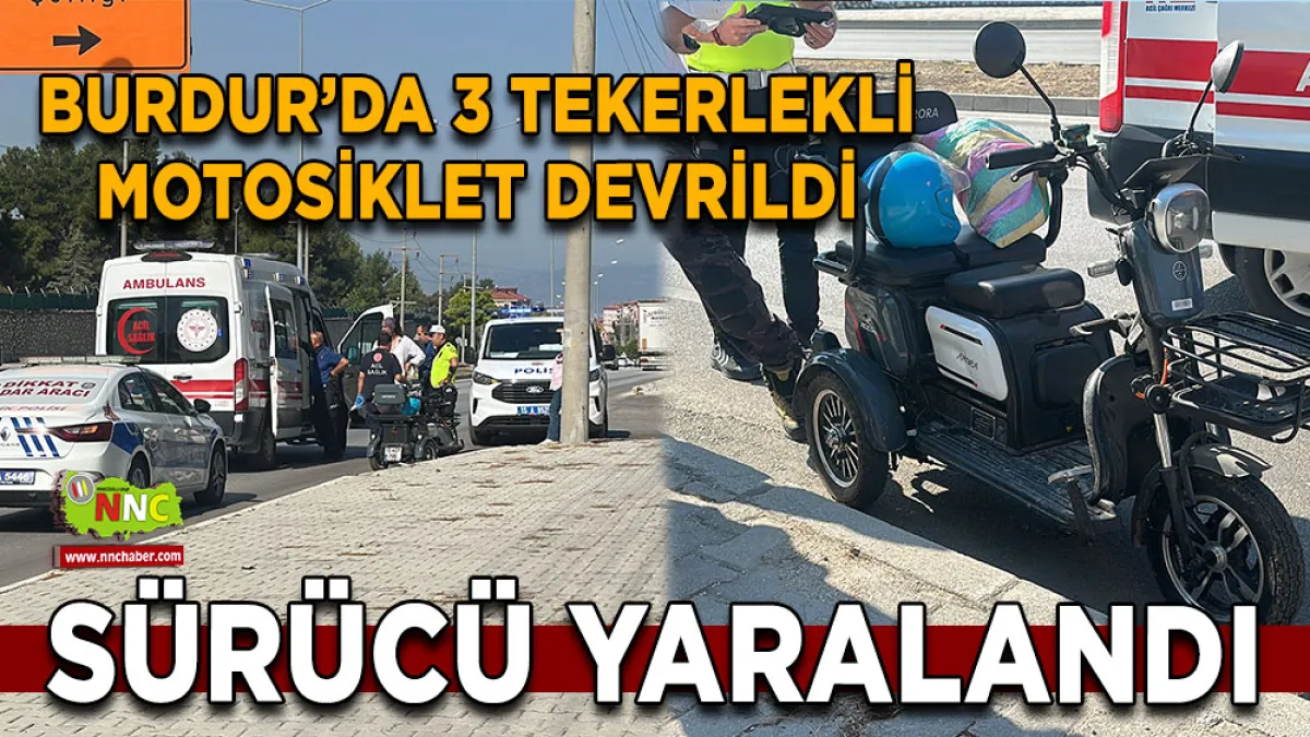 Burdur’da 3 tekerlekli motosiklet devrildi Sürücü yaralandı