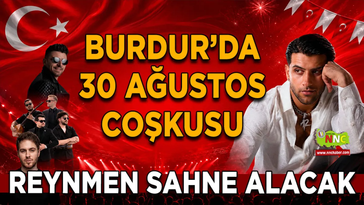 Burdur’da 30 Ağustos coşkusu Reynmen sahne alacak